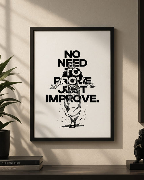 NO NEED TO PROVE — JUST IMPROVE